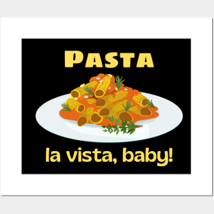 Pasta La Vista Baby | Cute Pasta Pun Posters and Art